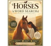 Horses Word Search: Large Print Edition: 50 All-Direction Puzzles with Bonus Word Scrambles for Horse Lovers, Adults, and Teens (Large Print Word Search Collection)