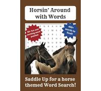 Horsin' Around with words: Word Searches with Easy to Read Print about Horses, Horse Riding, Horse Racing and Even More | 6x9 inches, 110 pages | 50+ ... and Free Times | Brain Exercises and Relaxing