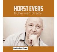 Horst Evers Früher War Ich Aelter (CD)