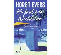 Horst Evers Zu faul zum Nichtstun: Geschichten "Hintergründig, humo (Hardback)
