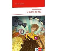 Horst J. Moser El sueño de Xavi: Lektüre Klasse 6-9: A1: Spanische L (Paperback)