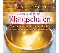 Horst Oberle Das große Buch der Klangschalen: Die Kraft der Singing (Paperback)