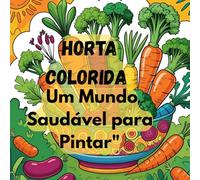 "Horta Colorida: Um Mundo Saudável para Pintar": Livro de Colorir de vegetais e legumes