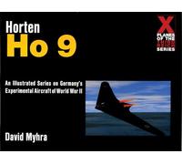Horten Ho 9 (X Planes of the Third Reich): A Photo History (Schiffer Military History)