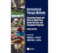 Horticultural Therapy Methods: Connecting People and Plants in Health Care, Human Services, and Therapeutic Programs