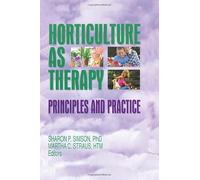 Horticulture as Therapy: Principles and Practice