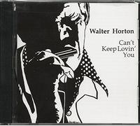 Horton, 'Big' Walter - Can't Keep Lovin' You