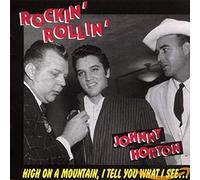 Horton, Johnny - Rockin' Rollin': HIGH ON A MOUNTAIN, I TELL YOU WHAT I SEE...