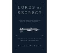 Horton - Lords of Secrecy The National Security Elite and America's S - E555z