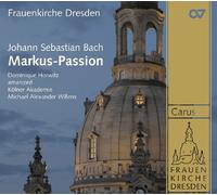 Horwitz / Amarcord / Willens / Kölner Akademie – Johann Sebastian Bach: St Mark Passion BWV 247
