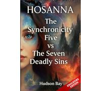 HOSANNA: The Synchronicity Five vs The Seven Deadly Sins (Books for Educators - Teaching, Homeschooling & Counselling - Inspiration, insight, and real tools for modern education.)