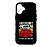 Hose Coiled For The Last Time Retired Firefighter Case for iPhone 16