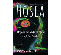 Hosea a Minor Prophet: Hope in the Midst of Doom.