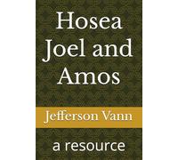 Hosea Joel and Amos: a resource