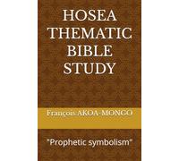 HOSEA THEMATIC BIBLE STUDY: "Prophetic symbolism"