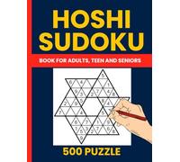 Hoshi Sudoku Puzzle Book for Adults - 500 Easy to Hard Star Sudoku Challenges to Sharpen Your Mind: A Fun Collection of Hoshi, Star Sudoku, and Hexagonal Sudoku Puzzles for Adults and Seniors