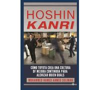 Hoshin Kanri: Cómo Toyota Crea una Cultura de Mejora Continua para Alcanzar Objetivos Lean (Lean Foundations & Advanced AI Applications Series)