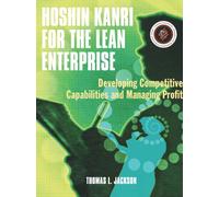 Hoshin Kanri for the Lean Enterprise : Developing Competitive Capabilities and Managing Profit