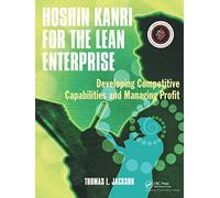 Hoshin Kanri for the Lean Enterprise: Developing Competitive Capabilities and Managing Profit