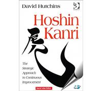 Hoshin Kanri: The Strategic Approach to Continuous Improvement: The Strategic Approach to Continuous Improvement