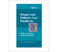 Hospice and Palliative Care Handbook: Quality, Compliance and Reimbursement