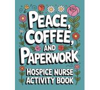 Hospice Nurse Activity Book for Hospice Nurses and Pallative Nurse Appreciation Week Month Gift (Self-Care For Hospice Nurses)