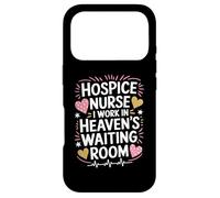 Hospice Nurse I Work In Heaven'S Waiting Room, Palliative Case for iPhone 17 Pro