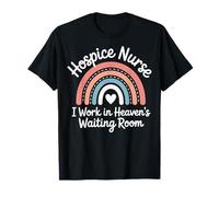 Hospice Nurse I Work in Heaven's Waiting Room T-Shirt