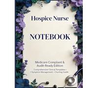 Hospice Nurse Notebook: Medicare Compliant Patient Visit Notes & Documentation Logbook - Beautiful Floral Professional Edition with Audit-Ready ... & Hospice Charting Guidelines (8.5" x 11")