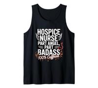 Hospice Nurse Part Angel Part Badass 100% Caffeine Nursing Tank Top