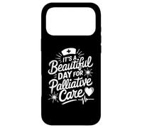 Hospice Nursing, It's A Beautiful Day For Palliative Care Case for iPhone 17 Pro Max