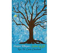 Hospice Whispers: Stories of Life