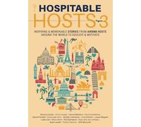 Hospitable Hosts 3: Inspiring & Memorable Stories from Airbnb Hosts Around the World to Educate & Motivate