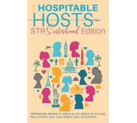 Hospitable Hosts: STR Sisterhood Edition: Empowering women to thrive in the world of hosting: real stories, real challenges, real sisterhood