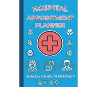 Hospital Appointment Planner: Large Print Perfect For Keeping Track of Hospital Visits, Medication History, Important health details. Log Daily ... Pre and Post Operative Surgery Section.