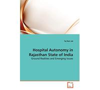 Hospital Autonomy in Rajasthan State of India: Ground Realities and Emerging Issues