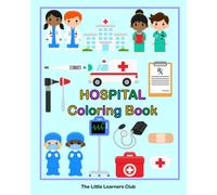 Hospital Coloring Book: 24 Simple Illustrations for Toddlers featuring Doctors, Nurses, Surgeons and Equipment
