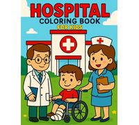 Hospital Coloring Book for Kids: Coloring Fun with Doctors, Nurses, and Medical Scenes