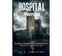 Hospital Horrors: Tales From Liverpool's Royal Hospital