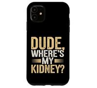 Hospital Humor for Kidney Warriors Case for iPhone 11