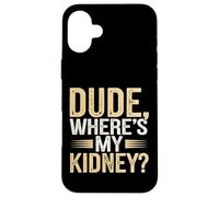 Hospital Humor for Kidney Warriors Case for iPhone 16 Plus