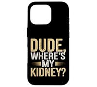 Hospital Humor for Kidney Warriors Case for iPhone 16 Pro