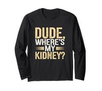 Hospital Humor for Kidney Warriors Long Sleeve T-Shirt