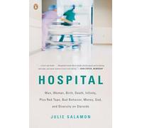 Hospital: Man, Woman, Birth, Death, Infinity, Plus Red Tape, Bad Behavior, Money, God, and Diversity on Steroids