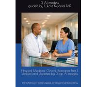 Hospital Medicine Clinical Scenarios Part 1. Verified and Updated by 3 top AI models.: 50 AI-Verified Cases for Confident, Updated, and Unbiased ... Smart as AIs! (www.EndlessMedical.Academy))