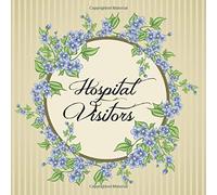 Hospital Visitors: Guest Book, blank lined pages for Visitors to write notes and well wishes for hospital stays, new baby and hospice care.