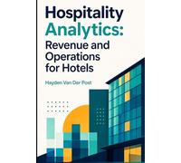 Hospitality Analytics: Revenue and Operations for Hotels