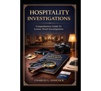 Hospitality Investigations: Comprehensive Guide to Luxury Hotel Investigations