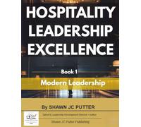 Hospitality Leadership Excellence: Book 1: The Modern Leaders Playbook