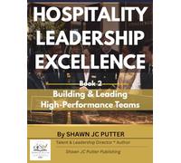 Hospitality Leadership Excellence: Book 2: Building & Leading High-Performance Teams